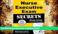 Free [PDF] Downlaod  Nurse Executive Exam Secrets Study Guide: Nurse Executive Test Review for