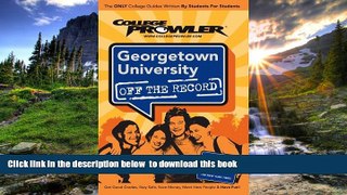 READ book  Georgetown University: Off the Record (College Prowler) (College Prowler: Georgetown
