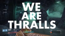 We are Thralls , a DESTINY -Crucible-