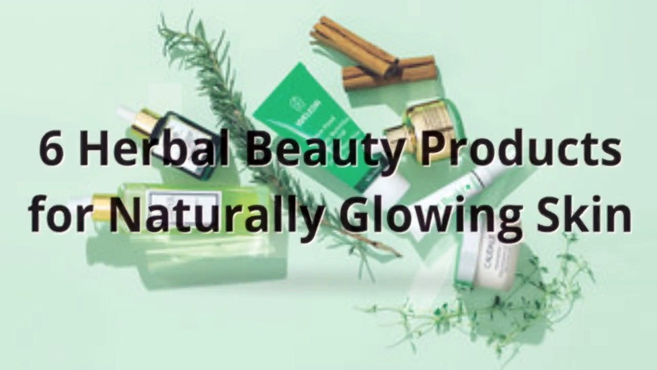 6 Herbal Beauty Products for Naturally Glowing Skin