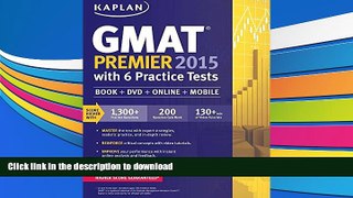 READ book  Kaplan GMAT Premier 2015 with 6 Practice Tests: Book + DVD + Online + Mobile (Kaplan