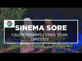 Sinema Sore - Calon Menantu Yang Tidak Direstui