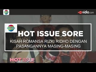Kisah Romansa Rizki Ridho dengan Pasangannya Masing-masing - Hot Issue Sore - 22/11/15