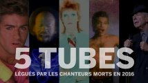 Cinq tubes légués par les chanteurs morts en 2016