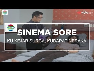 Sinema Sore - Ku Kejar Surga, Kudapat Neraka
