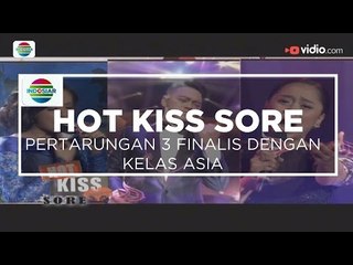 Pertarungan 3 Finalis dengan Kelas Asia - Kiss Sore 28/12/15