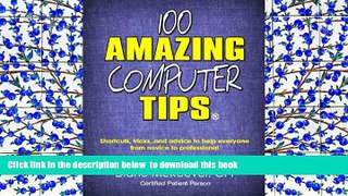 EBOOK ONLINE  100 Amazing Computer Tips: Shortcuts, Tricks, and Advice to Help Everyone from