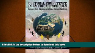 READ book  Cultural Competence in AmericaÃ¢â‚¬TMs Schools: Leadership, Engagement and