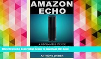 READ book  Amazon Echo: A Beginners Guide to Amazon Echo and Amazon Prime Subscription Tips