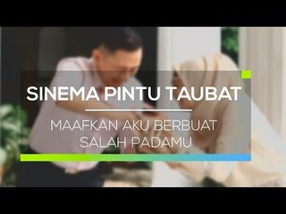 Sinema Pintu Taubat - Maafkan Aku Berbuat Salah Padamu