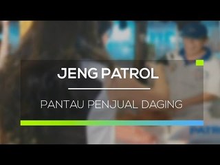 Pantau Penjual Daging - Jeng Patrol
