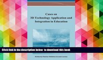 READ book  Cases on 3D Technology Application and Integration in Education Kimberely Fletcher