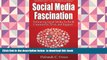 Free [PDF] Download  Social Media Fascination: Embracing Social Media To Build Community, Trust,