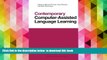 READ book  Contemporary Computer-Assisted Language Learning (Contemporary Studies in