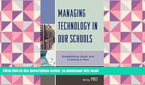 READ book  Managing Technology in Our Schools: Establishing Goals and Creating a Plan Betsy