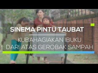 Sinema Pintu Taubat - Kubahagiakan Ibuku Dari Atas Gerobak Sampah
