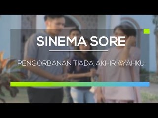 Sinema Sore - Pengorbanan Tiada Akhir Ayahku