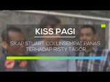 Sikap Stuart Sempat Panas Terhadap Risty - Kiss Pagi