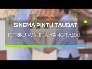 Sinema Pintu Taubat - Istriku Wanita yang Tabah