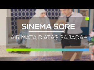 Sinema Sore - Air Mata Diatas Sajadah