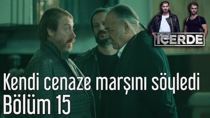 İçerde 15. Bölüm Kendi Cenaze Marşını Söyledi