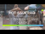 Hot Issue Challange Dila DA3 - Hot Issue Pagi