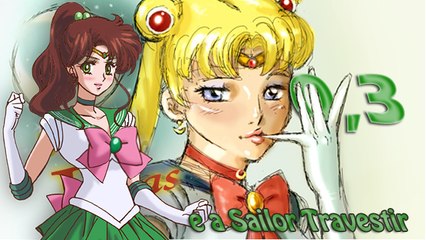 Sailor Pitas 0,3 & a Sailor Travestir