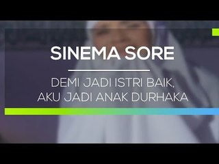 Sinema Sore - Demi Jadi Istri Baik, Aku Jadi Anak