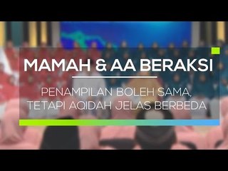 Mamah & Aa Beraksi  - Penampilan Boleh Sama, Tetapi Aqidah Jelas Berbeda
