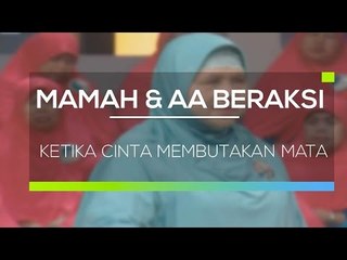 Mamah dan Aa Beraksi  - Ketika Cinta Membutakan Mata