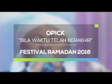 Opick - Bila Waktu Telah Berakhir (Festival Ramadan 2016)