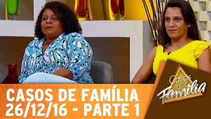 Casos de Família - 26.12.16 - Parte 1