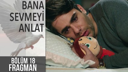 Bana Sevmeyi Anlat 18. Bölüm Fragman