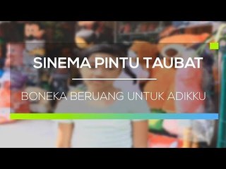 Sinema Pintu Taubat - Boneka Beruang Untuk Adikku