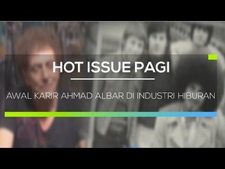 Awal Karir Ahmad Albar di Industri Hiburan - Hot Issue Pagi