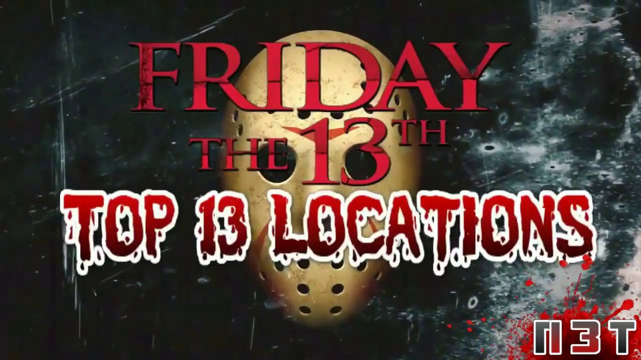 Friday The 13th - Top 13 Locations