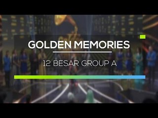 Highlight Golden Memories - 12 Besar Group A