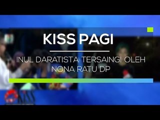 Inul Daratista Tersaingi Oleh Nona Ratu DP - Kiss Pagi