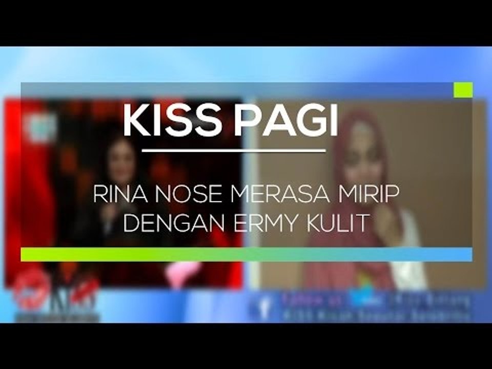 Rina Nose Merasa Mirip dengan Ermy Kulit - Kiss Pagi
