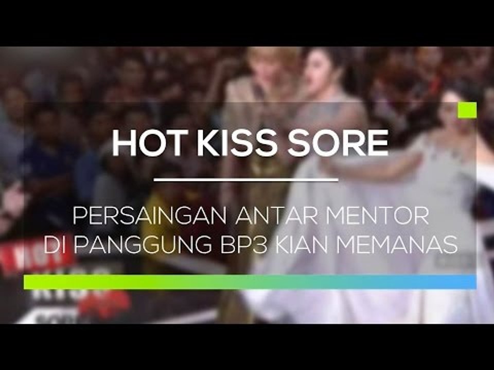 Persaingan Antar Mentor di Panggung BP 3 Kian Memanas - Hot Kiss Sore