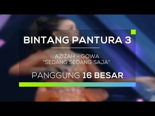 Azizah, Gowa - Sedang Sedang Saja (Bintang Pantura 3)