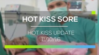 Hot Kiss Update  - Hot Kiss Sore 11/10/16