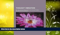 Buy William Walker Atkinson Thought Vibration; Or, the Law of Attraction in the Thought World Full