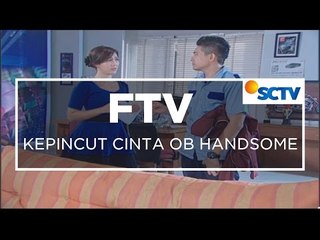 FTV SCTV - Kepincut Cinta OB Handsome