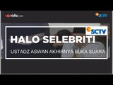 Ustadz Aswan Akhirnya Buka Suara - Halo Selebriti - 19/11/15