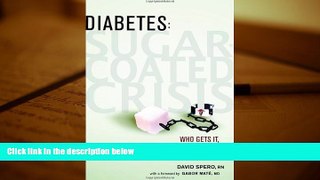 Online David Spero Diabetes: Sugar-Coated Crisis: Who Gets it, Who Profits and How to Stop it Full