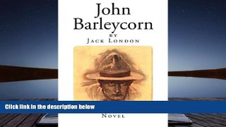 Buy Jack London John Barleycorn: An Autobiographical Novel (Jack London Classics) Full Book