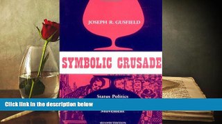 Online Joseph R. Gusfield Symbolic Crusade: Status Politics and the American Temperance Movement