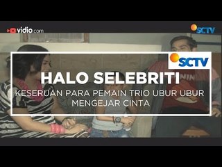 Keseruan Para Pemain Trio Ubur Ubur Mengejar Cinta - Halo Selebriti 21/01/16