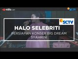 Persiapan Konser Big Dream Syahrini - Halo Selebriti 26/01/16